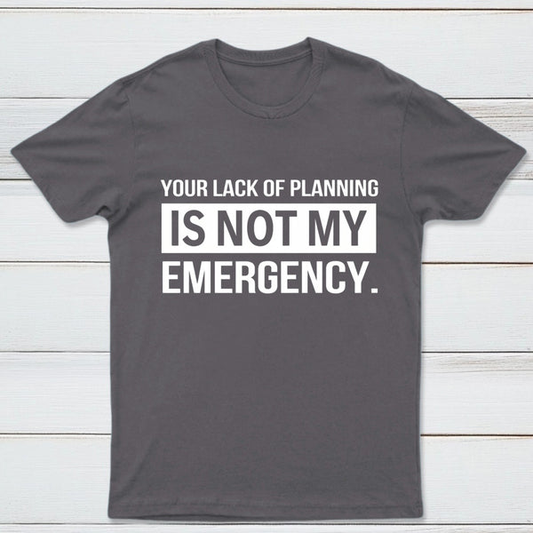 Not My Emergency T-Shirt