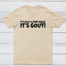 It's Not A Pimp Walk It's Gout T-Shirt