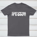 It's Not A Pimp Walk It's Gout T-Shirt