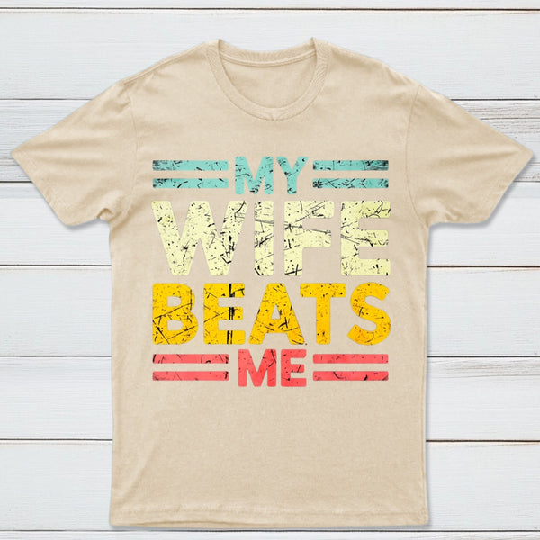 My Wife Beats Me Shirt Funny Couple T-shirt