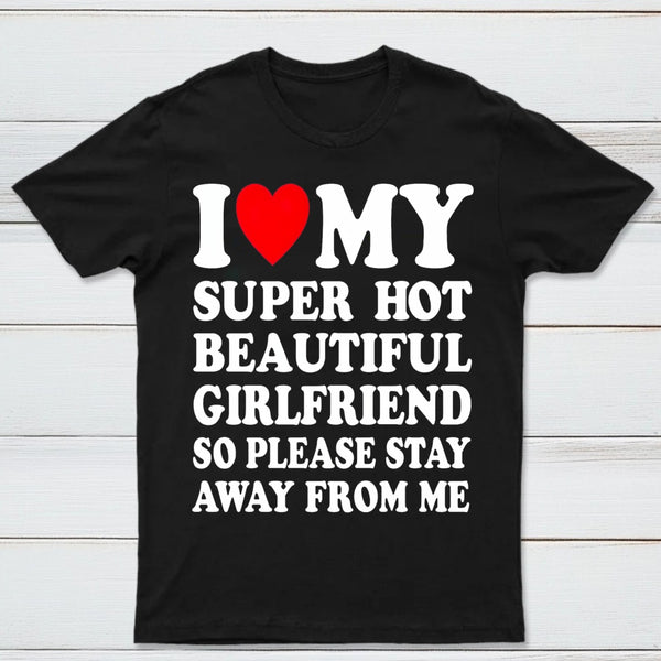 I Love My Super Hot Girlfriend Meme Print T-shirt