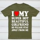 I Love My Super Hot Girlfriend Meme Print T-shirt