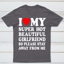 I Love My Super Hot Girlfriend Meme Print T-shirt