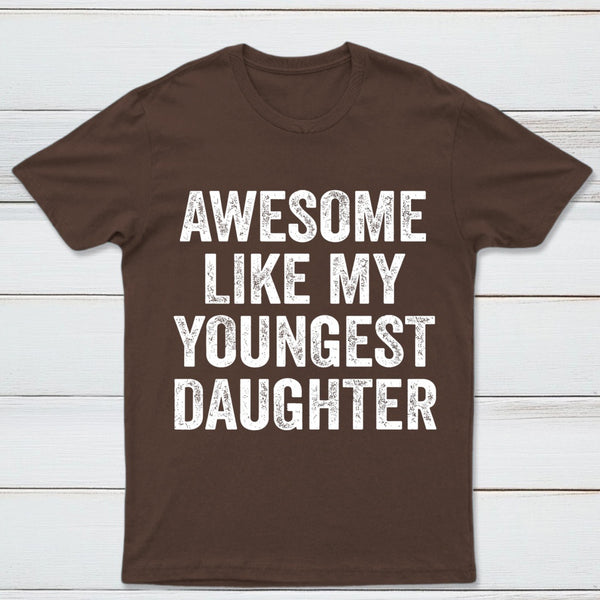 Awesome Like My Youngest Daughter Gift T-Shirt