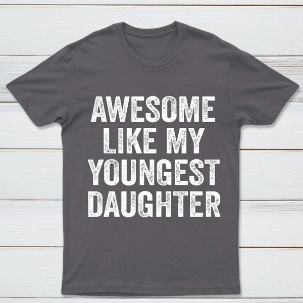 Awesome Like My Youngest Daughter Gift T-Shirt