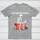 Waiting On Parts Funny Skeleton Auto Mechanic Technician T-Shirt