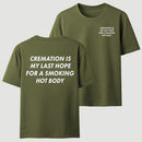 Cremation Is My Last Hope for a Smoking Hot Body Funny T-Shirt