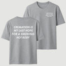 Cremation Is My Last Hope for a Smoking Hot Body Funny T-Shirt