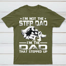 I'm The Dad That Stepped Up T-Shirt