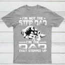 I'm The Dad That Stepped Up T-Shirt