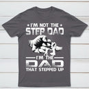 I'm The Dad That Stepped Up T-Shirt