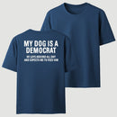 My Dogs Is A Democr Funny T-Shirt
