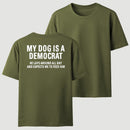 My Dogs Is A Democr Funny T-Shirt