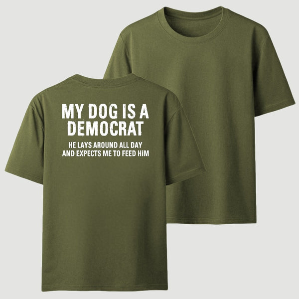 My Dogs Is A Democr Funny T-Shirt