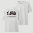 My Dogs Is A Democr Funny T-Shirt