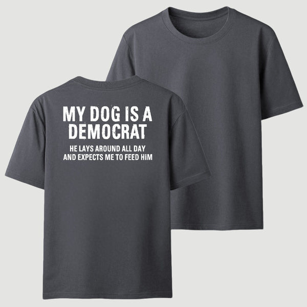 My Dogs Is A Democr Funny T-Shirt