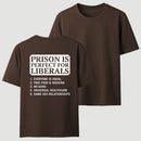 Prison is Perfect For Liberals T-shirt, Funny T-shirt