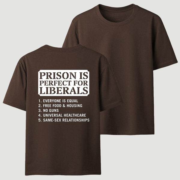 Prison is Perfect For Liberals T-shirt, Funny T-shirt