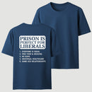 Prison is Perfect For Liberals T-shirt, Funny T-shirt