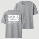 Prison is Perfect For Liberals T-shirt, Funny T-shirt