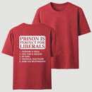 Prison is Perfect For Liberals T-shirt, Funny T-shirt