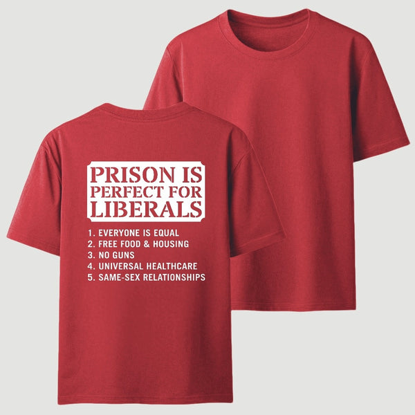 Prison is Perfect For Liberals T-shirt, Funny T-shirt