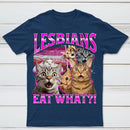 Lesbians Eat What Funny Cat T-Shirt