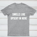 Smells Like Up Sexy In Here T-Shirt