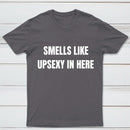 Smells Like Up Sexy In Here T-Shirt