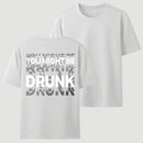 You Might Be Drunk Unisex T-Shirt