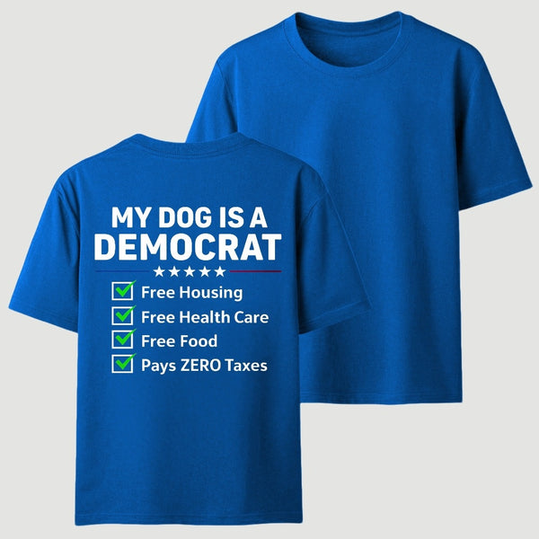 My Dog Is A Democrat Funny T-shirt