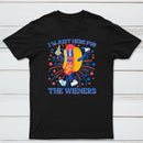 Hot Dog I'm Just Here for The Wieners 4Th of July T-Shirt