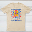Hot Dog I'm Just Here for The Wieners 4Th of July T-Shirt