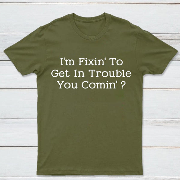 I Want to Cause Some Trouble Do You Too Printed T-Shirt