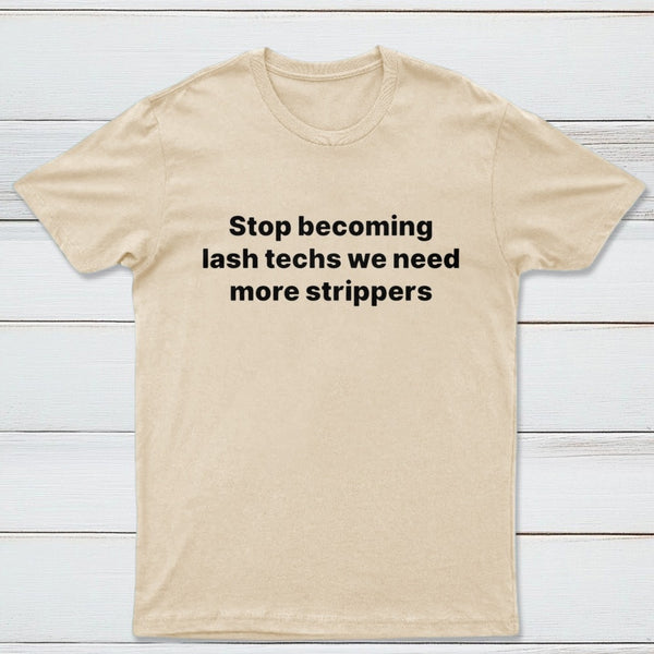 Stop Becoming Lash Techs T-Shirt