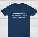 Stop Becoming Lash Techs T-Shirt