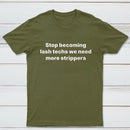 Stop Becoming Lash Techs T-Shirt