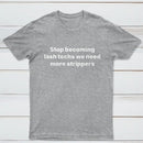 Stop Becoming Lash Techs T-Shirt