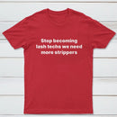 Stop Becoming Lash Techs T-Shirt