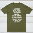 Arguing With Me Is Pointless Graphic T-shirt