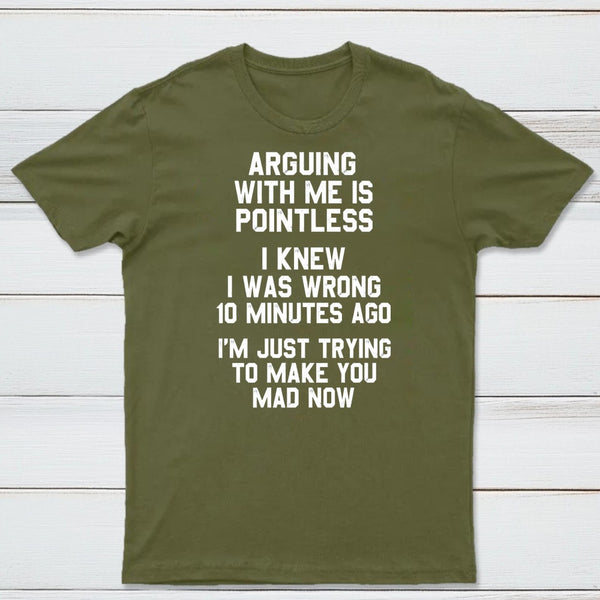 Arguing With Me Is Pointless Graphic T-shirt