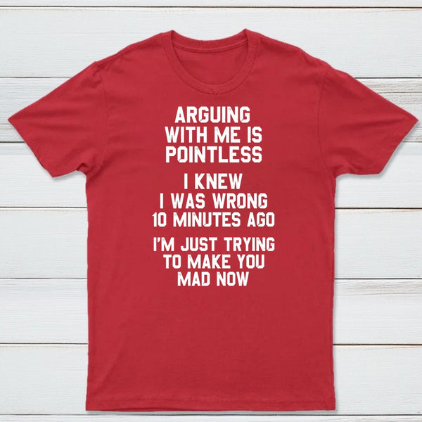 Arguing With Me Is Pointless Graphic T-shirt
