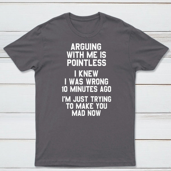 Arguing With Me Is Pointless Graphic T-shirt