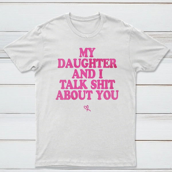 My Daughter And I Joke About You Funny T-Shirt