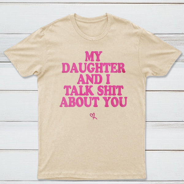 My Daughter And I Joke About You Funny T-Shirt