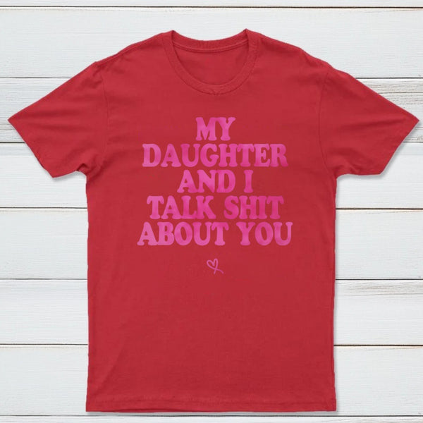 My Daughter And I Joke About You Funny T-Shirt
