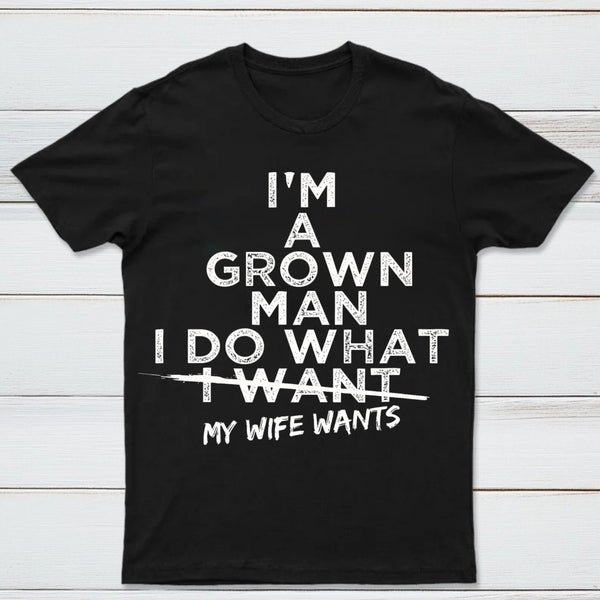 I Do What My Wife Wants Husband Gift T-Shirt