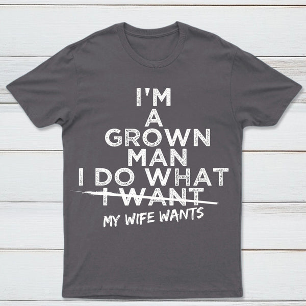 I Do What My Wife Wants Husband Gift T-Shirt