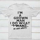 I Do What My Wife Wants Husband Gift T-Shirt
