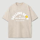 Selling Dick $40 An Inch Washed T-Shirt